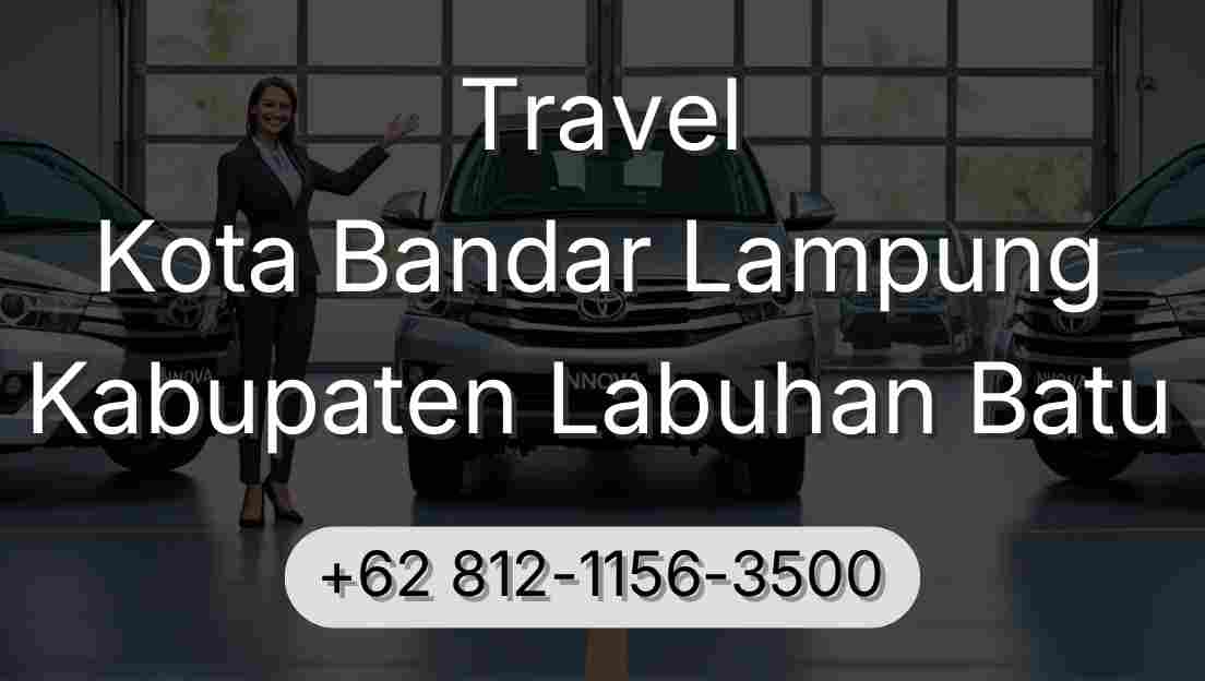 Travel Kota Bandar Lampung Kabupaten Labuhan Batu