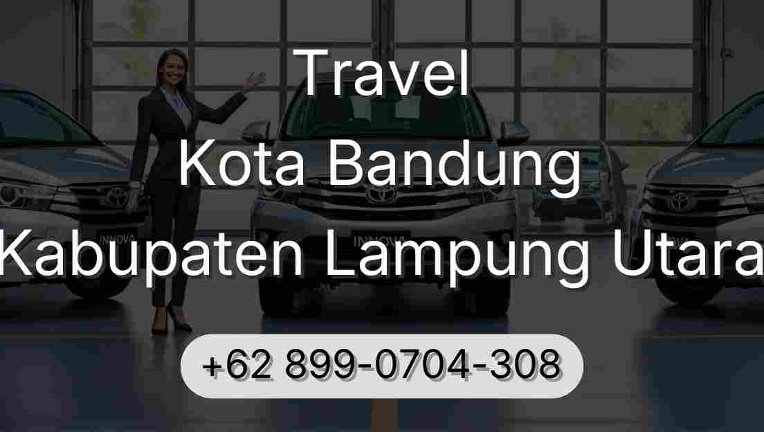 Travel Kota Bandung Kabupaten Lampung Utara