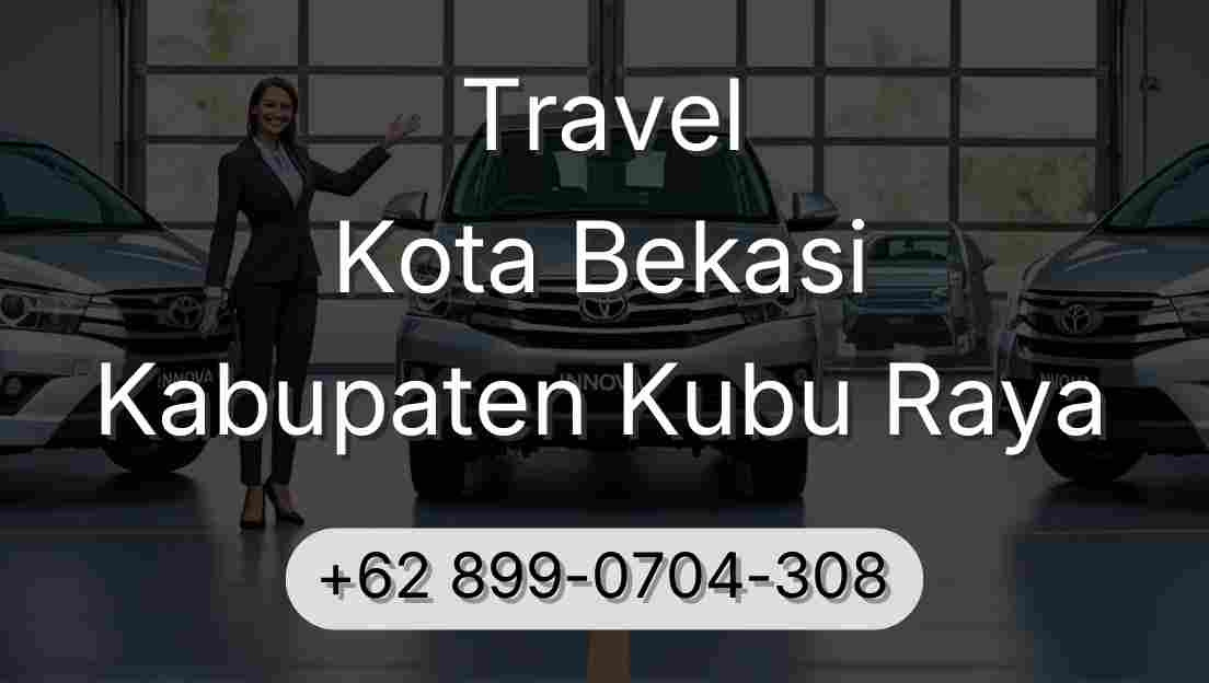 Travel Kota Bekasi Kabupaten Kubu Raya