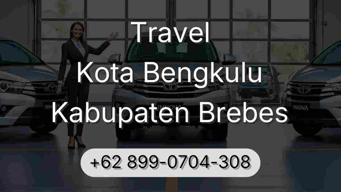 Travel Kota Bengkulu Kabupaten Brebes
