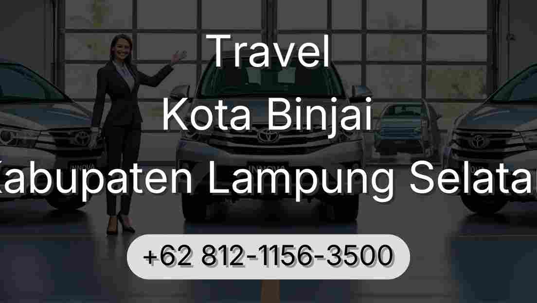 Travel Kota Binjai Kabupaten Lampung Selatan