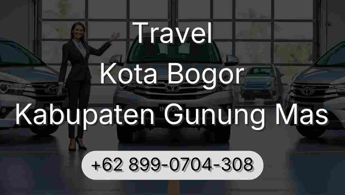 Travel Kota Bogor Kabupaten Gunung Mas