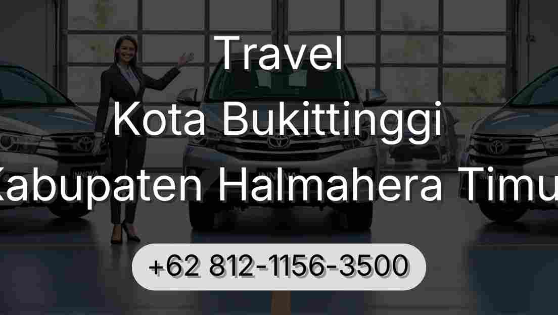 Travel Kota Bukittinggi Kabupaten Halmahera Timur