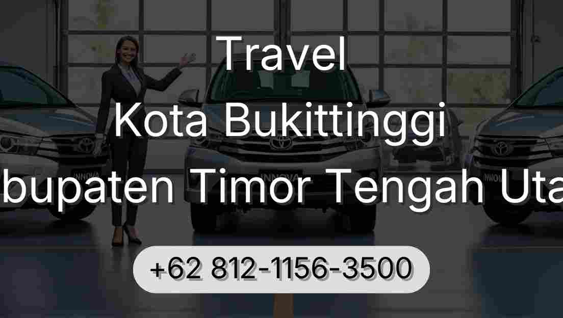 Travel Kota Bukittinggi Kabupaten Timor Tengah Utara