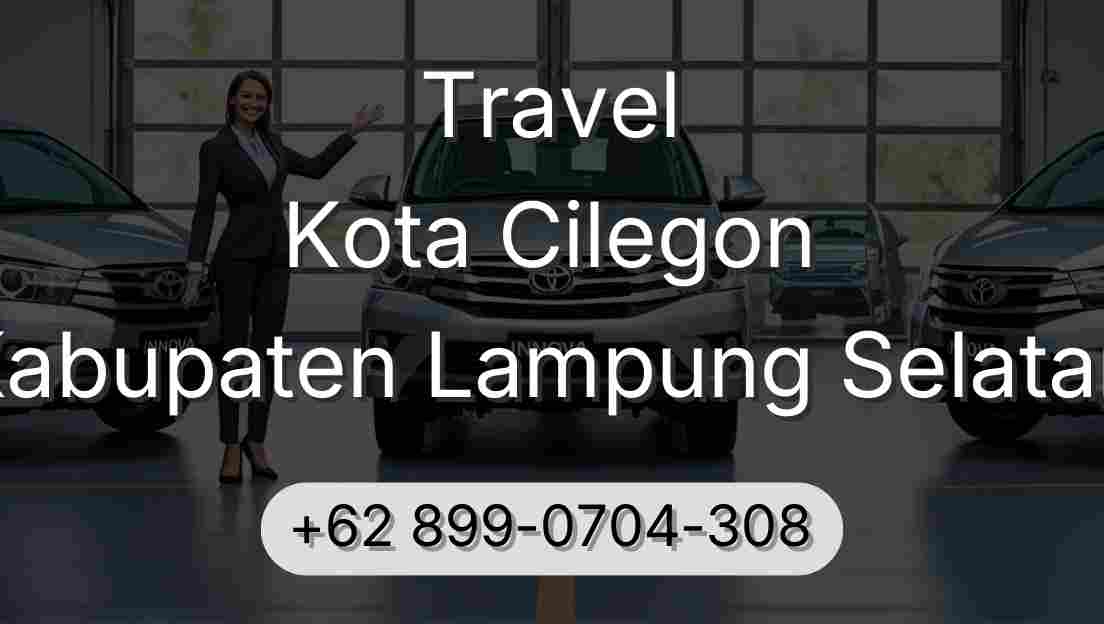 Travel Kota Cilegon Kabupaten Lampung Selatan