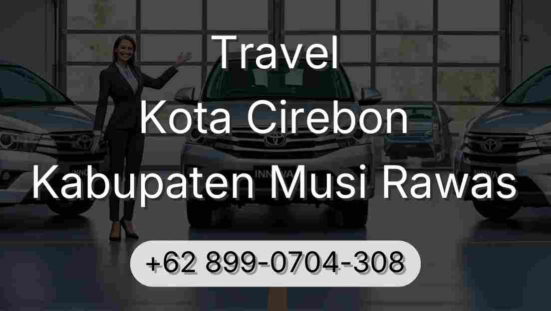 Travel Kota Cirebon Kabupaten Musi Rawas