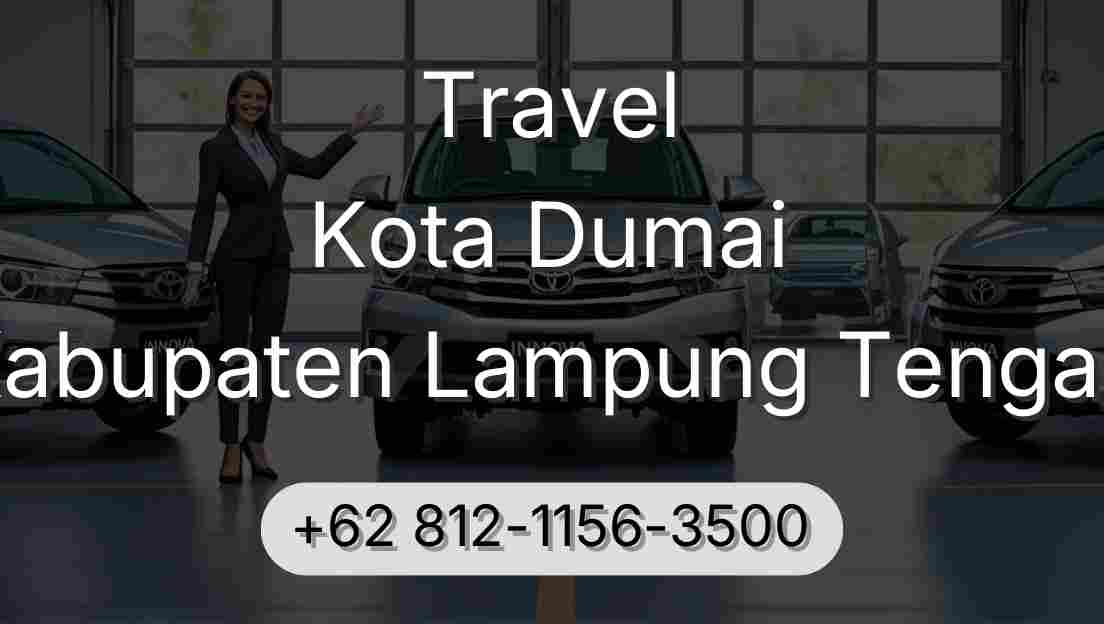 Travel Kota Dumai Kabupaten Lampung Tengah