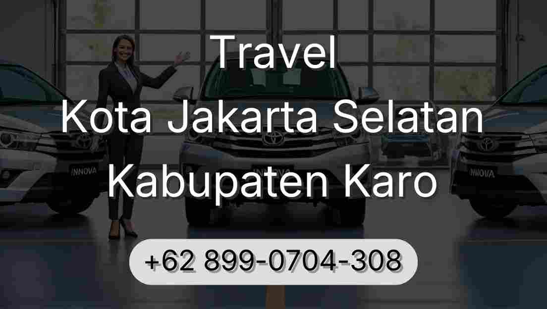 Travel Kota Jakarta Selatan Kabupaten Karo