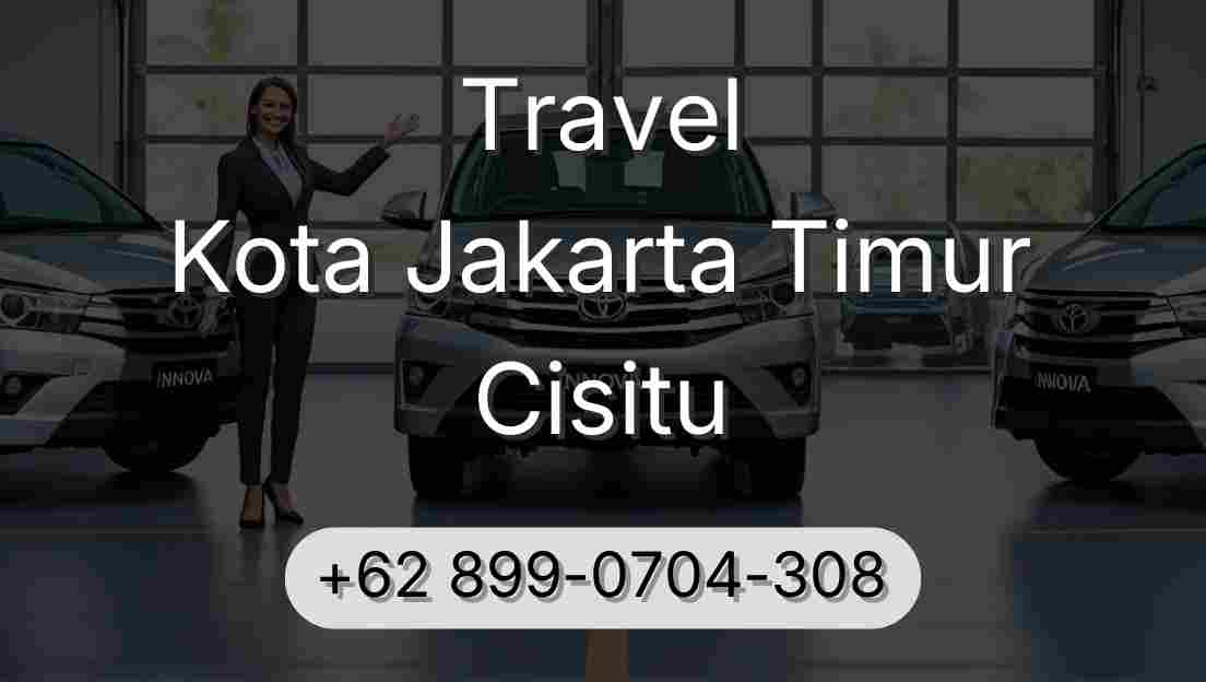 Travel Kota Jakarta Timur Cisitu