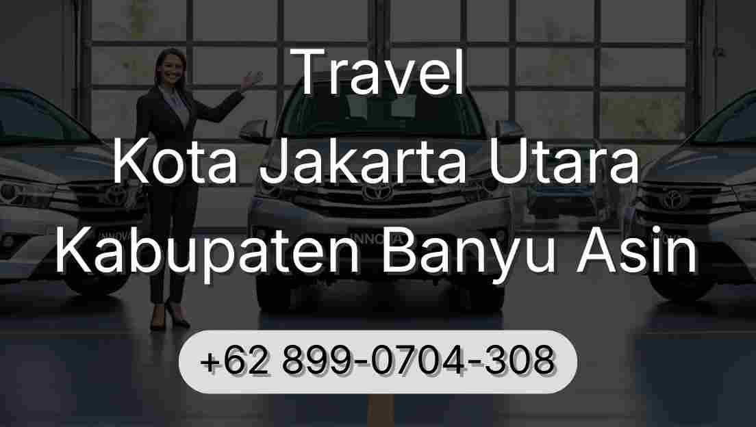 Travel Kota Jakarta Utara Kabupaten Banyu Asin