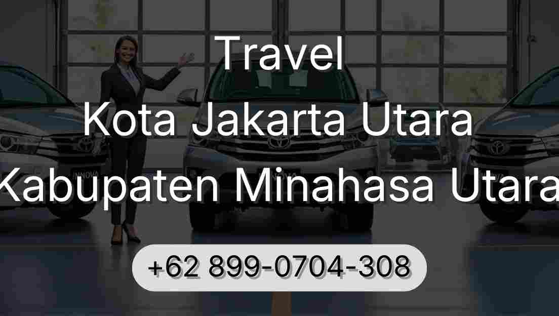 Travel Kota Jakarta Utara Kabupaten Minahasa Utara