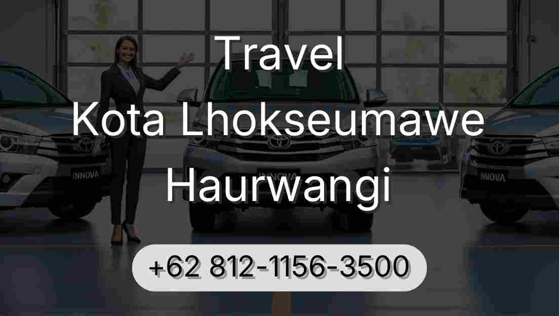 Travel Kota Lhokseumawe Haurwangi