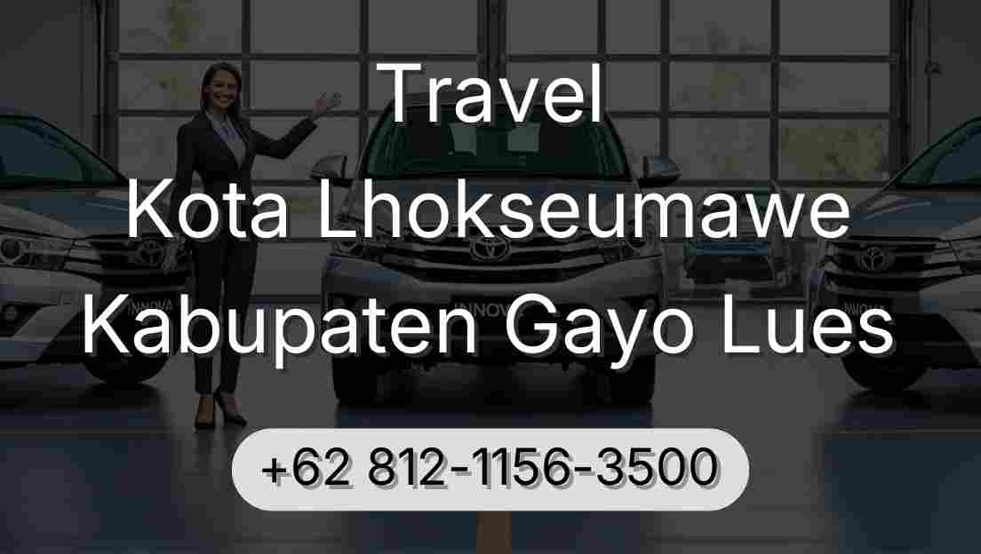 Travel Kota Lhokseumawe Kabupaten Gayo Lues