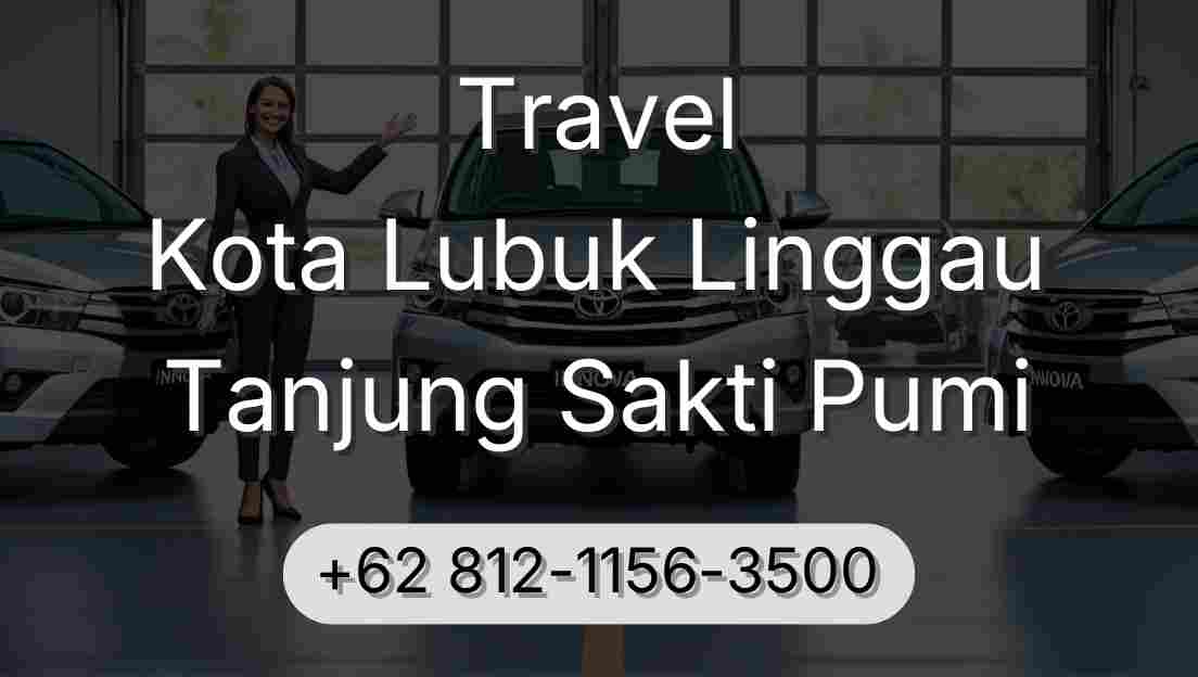 Travel Kota Lubuk Linggau Tanjung Sakti Pumi