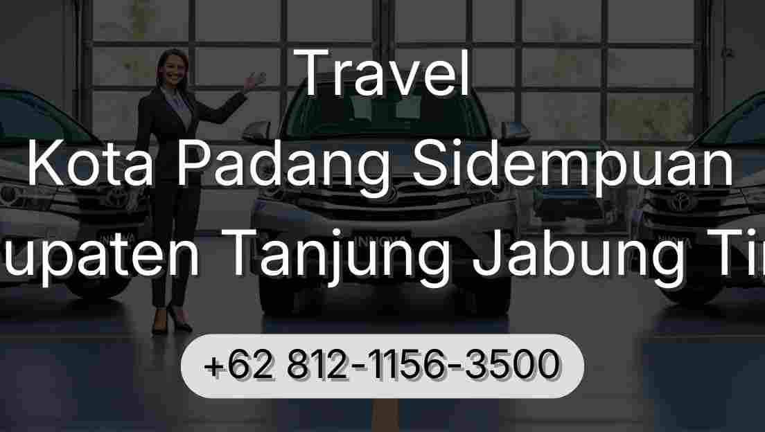 Travel Kota Padang Sidempuan Kabupaten Tanjung Jabung Timur