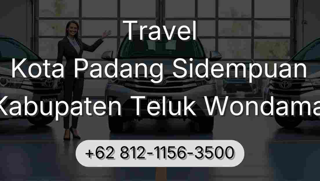 Travel Kota Padang Sidempuan Kabupaten Teluk Wondama