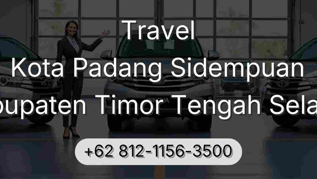 Travel Kota Padang Sidempuan Kabupaten Timor Tengah Selatan