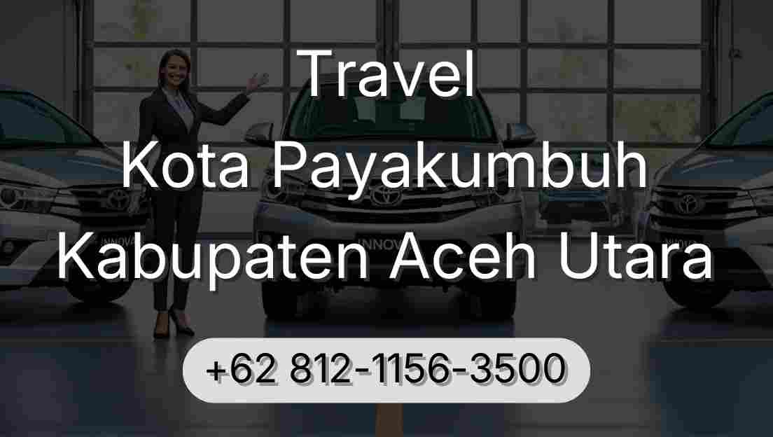 Travel Kota Payakumbuh Kabupaten Aceh Utara