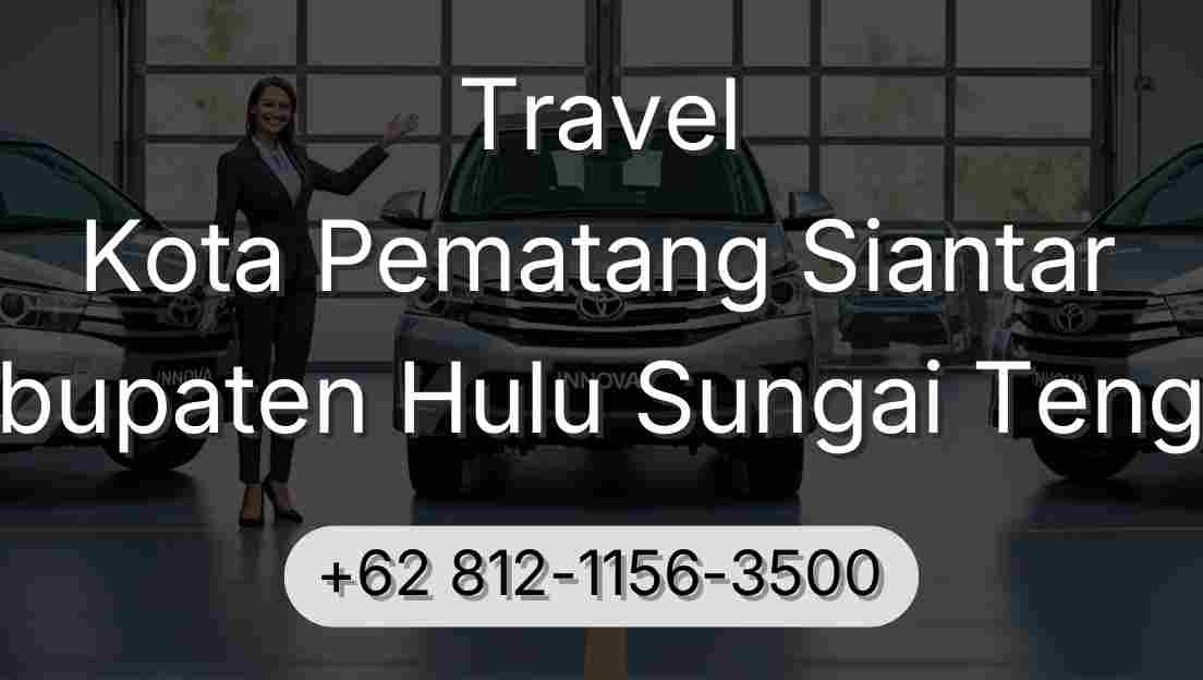 Travel Kota Pematang Siantar Kabupaten Hulu Sungai Tengah