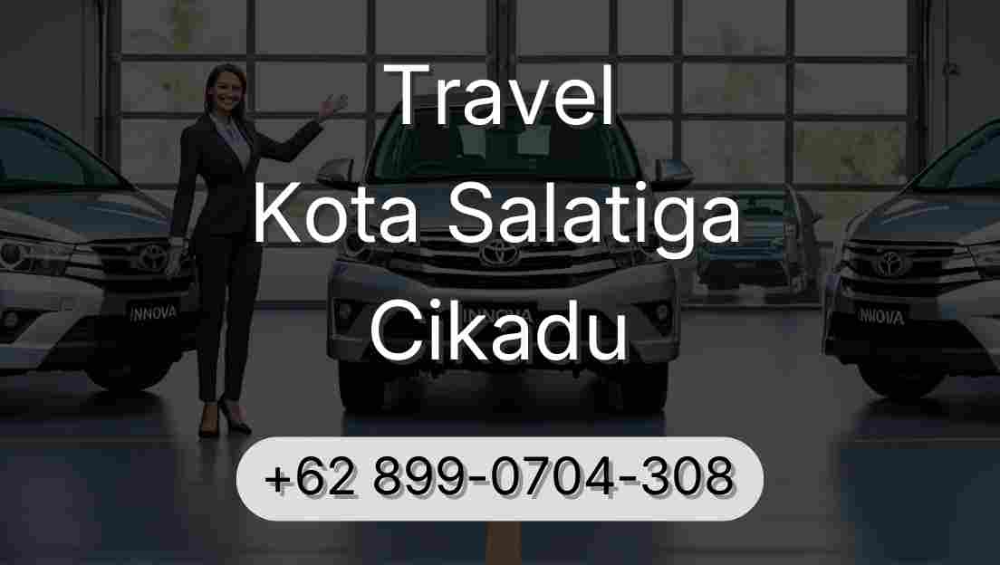 Travel Kota Salatiga Cikadu