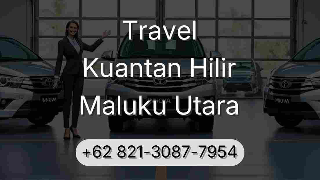 Travel Kuantan Hilir Maluku Utara
