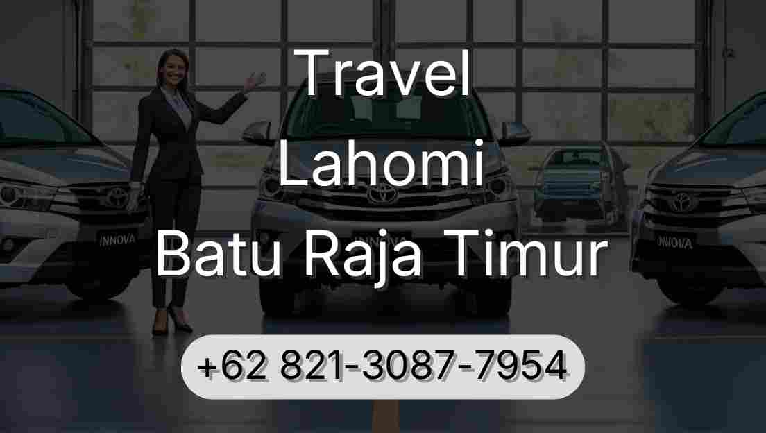 Travel Lahomi Batu Raja Timur