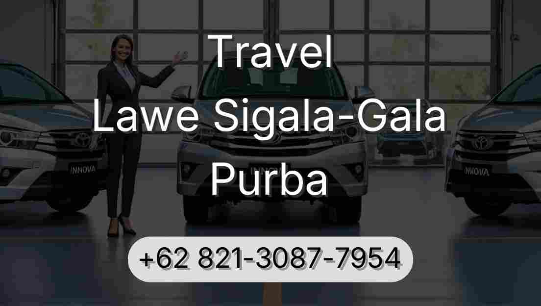 Travel Lawe Sigala-Gala Purba