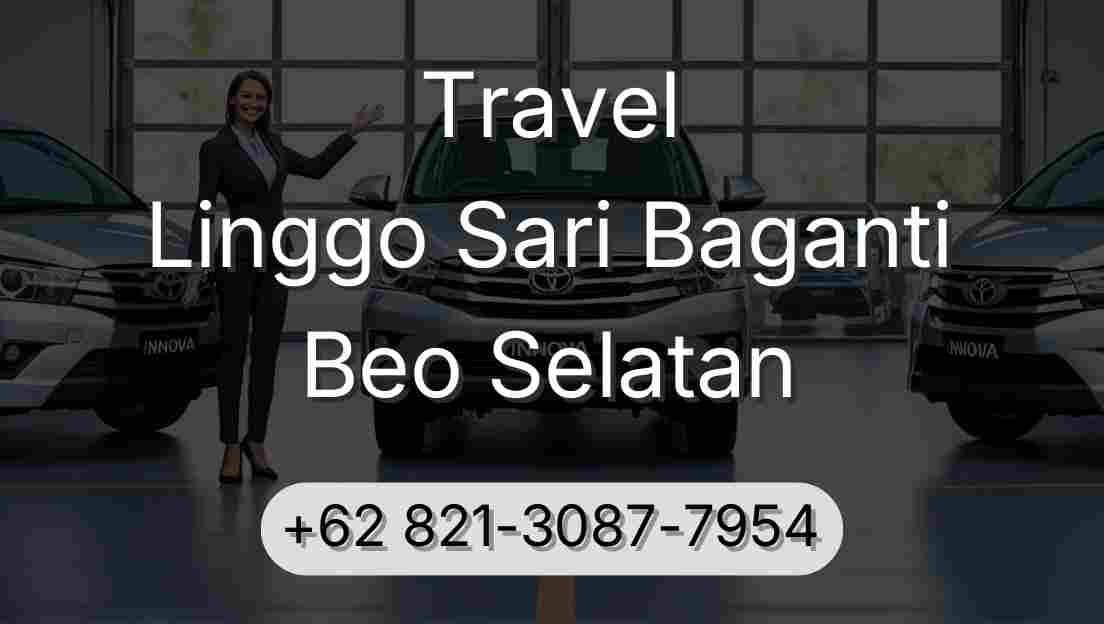 Travel Linggo Sari Baganti Beo Selatan