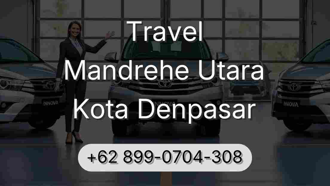 Travel Mandrehe Utara Kota Denpasar