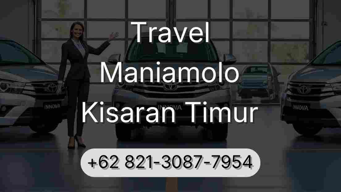 Travel Maniamolo Kisaran Timur