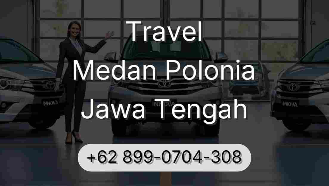 Travel Medan Polonia Jawa Tengah