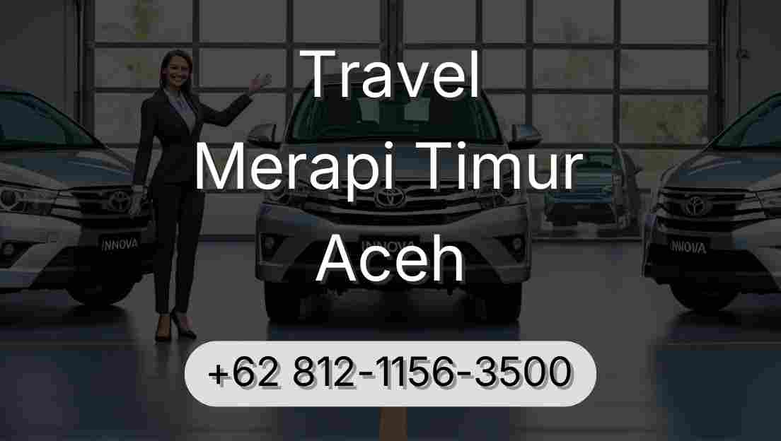 Travel Merapi Timur Aceh