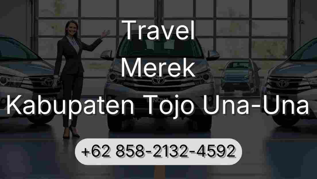 Travel Merek Kabupaten Tojo Una-Una