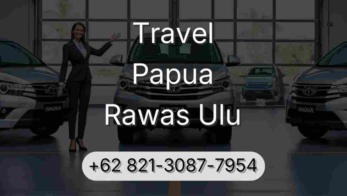 Travel Papua Rawas Ulu