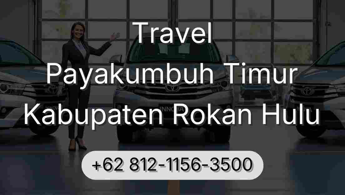 Travel Payakumbuh Timur Kabupaten Rokan Hulu