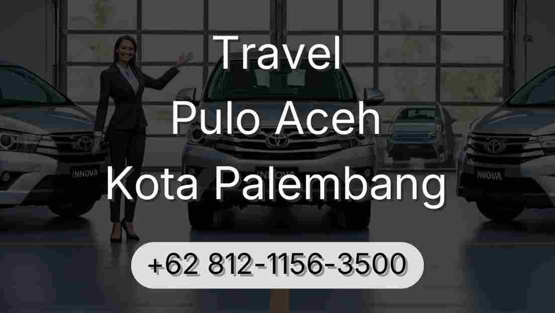 Travel Pulo Aceh Kota Palembang