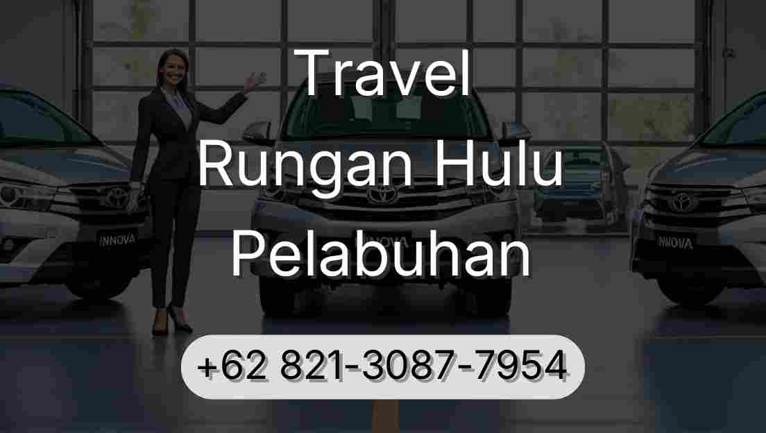 Travel Rungan Hulu Pelabuhan