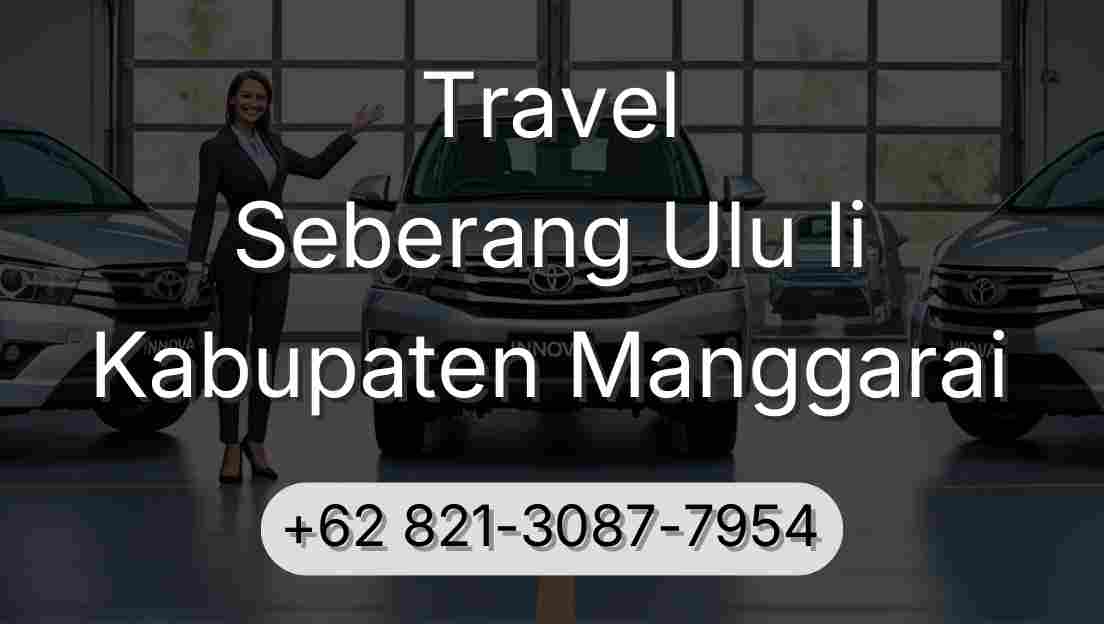 Travel Seberang Ulu Ii Kabupaten Manggarai