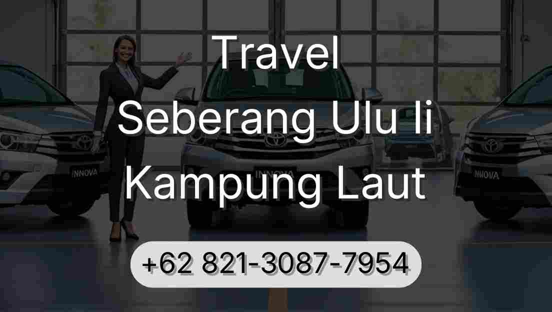 Travel Seberang Ulu Ii Kampung Laut