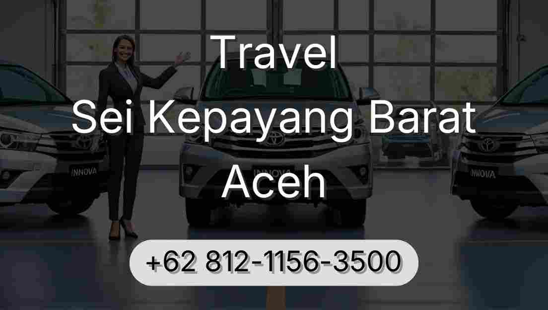 Travel Sei Kepayang Barat Aceh
