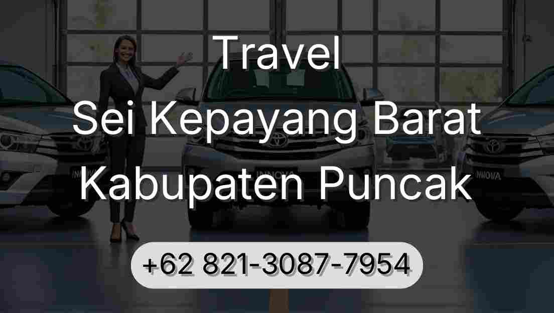 Travel Sei Kepayang Barat Kabupaten Puncak