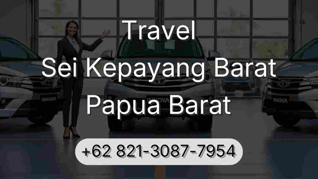 Travel Sei Kepayang Barat Papua Barat