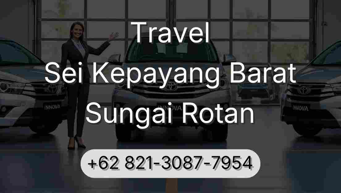 Travel Sei Kepayang Barat Sungai Rotan