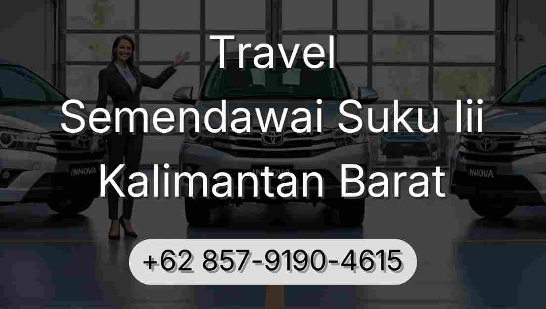 Travel Semendawai Suku Iii Kalimantan Barat