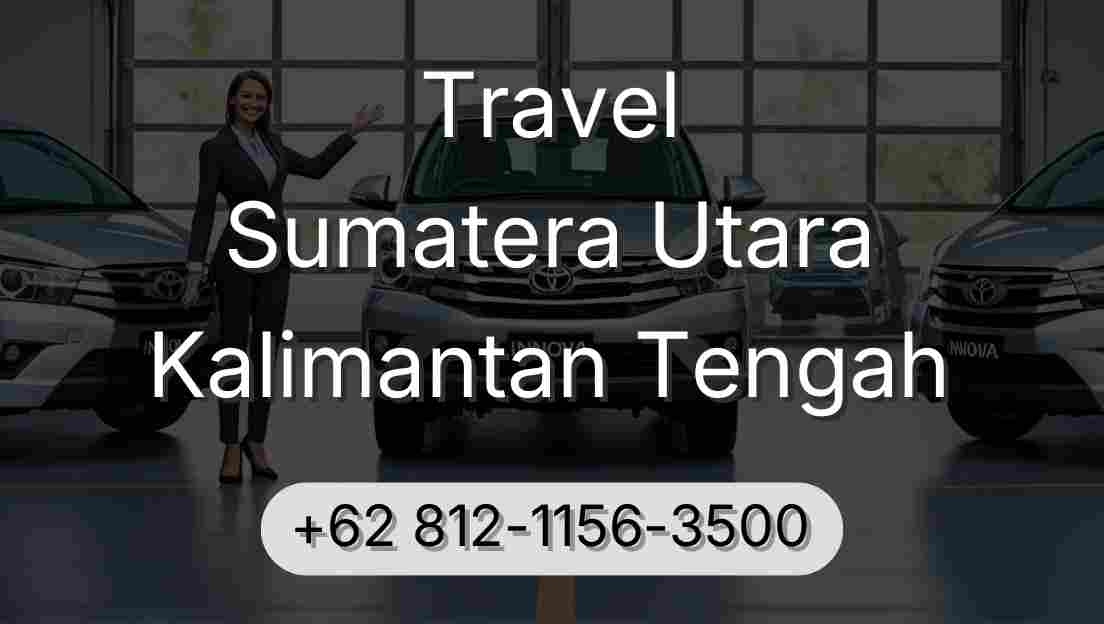 Travel Sumatera Utara Kalimantan Tengah
