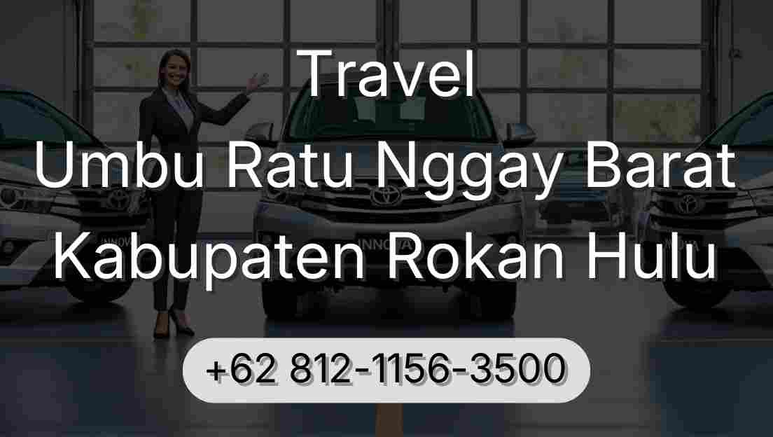 Travel Umbu Ratu Nggay Barat Kabupaten Rokan Hulu